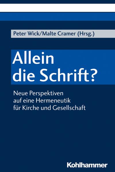 Allein die Schrift?: Neue Perspektiven auf eine Hermeneutik für Kirche und Gesellschaft