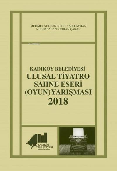 Kadiköy Belediyesi Ulusal Tiyatro Sahne Eseri Oyun Yarismasi - 2018