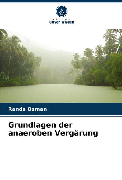 Grundlagen der anaeroben Vergärung - Randa Osman