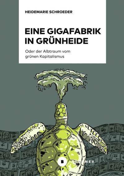 Eine Gigafabrik in Grünheide oder der Albtraum vom grünen Kapitalismus