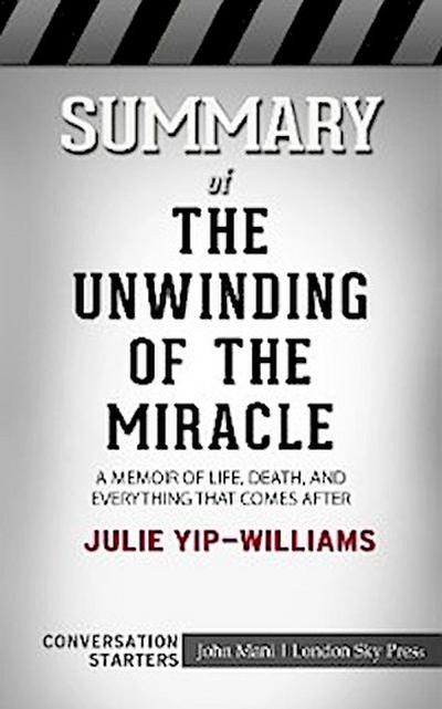 Summary of The Unwinding of the Miracle: A Memoir of Life, Death, and Everything That Comes After: Conversation Starters