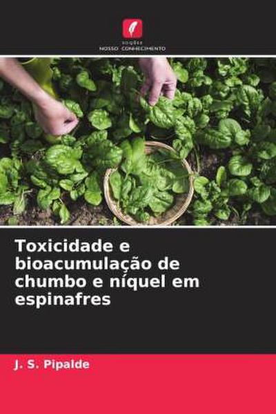 Toxicidade e bioacumulação de chumbo e níquel em espinafres