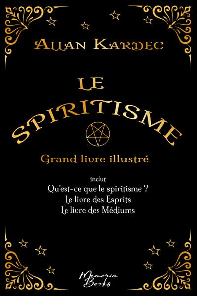 Le spiritisme - Grand livre illustré - Allan Kardec