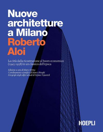 Nuove architetture a Milano. La città dalla ricostruzione al boom economico (1945- 1958) in un classico dell’epoca