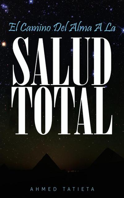 EL CAMINO DEL ALMA A LA SALUD TOTAL