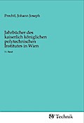 Jahrbücher des kaiserlich königlichen polytechnischen Institutes in Wien