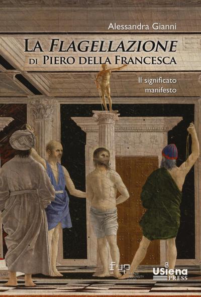 Gianni, A: Flagellazione di Piero della Francesca. Il signif