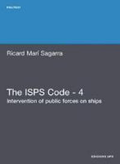 The ISPs Code - 4. Intervention of Public Forces on Ships