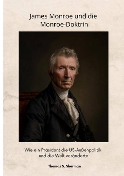 James Monroe  und die Monroe-Doktrin