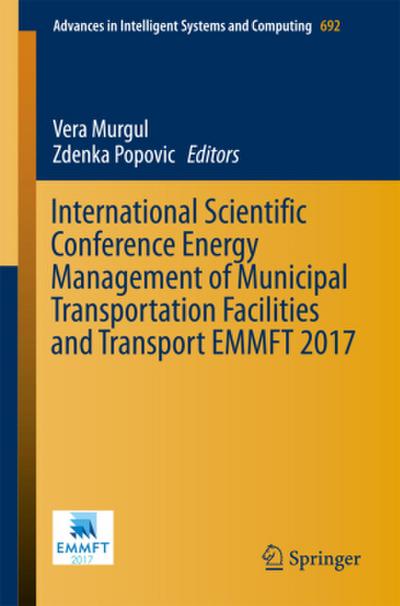 International Scientific Conference Energy Management of Municipal Transportation Facilities and Transport EMMFT 2017, 2 Teile