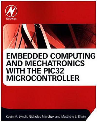 Embedded Computing and Mechatronics with the Pic32 Microcontroller