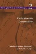 Unfashionable Observations (The Complete Works of Friedrich Nietzsche Volume 2)
