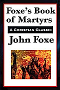 Foxe’s Book of Martyrs