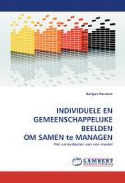 INDIVIDUELE EN GEMEENSCHAPPELIJKE BEELDEN OM SAMEN te MANAGEN