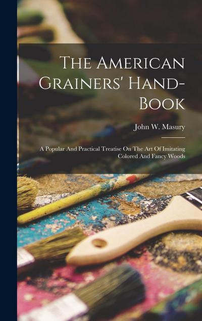 The American Grainers’ Hand-book