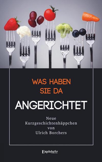 Was haben Sie da Angerichtet