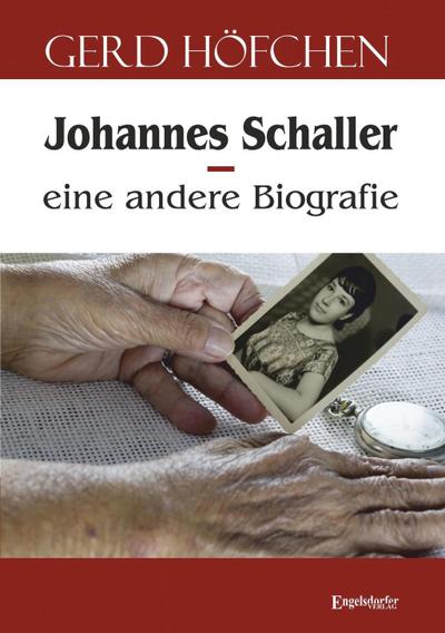 Johannes Schaller - eine andere Biografie