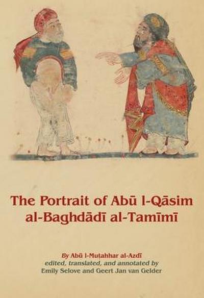 The Portrait of Ab&#363; L-Q&#257;sim Al-Baghd&#257;d&#299; Al-Tam&#299;m&#299;