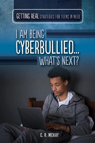 I Am Being Cyberbullied...What’s Next?