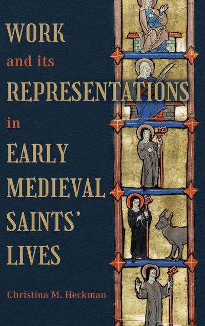 Work and its Representations in Early Medieval Saints’ Lives