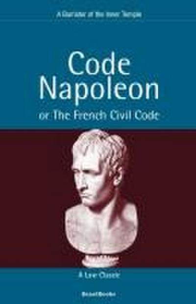 Code Napoleon: Or the French Civil Code