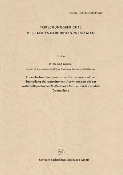 Ein einfaches ökonometrisches Dezisionsmodell zur Beurteilung der quantitativen Auswirkungen einiger wirtschaftspolitischer Maßnahmen für die Bundesrepublik Deutschland