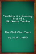 Teaching is a Comedy: Tales of a 6th Grade Teacher