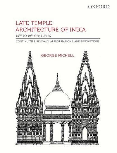 Late Temple Architecture of India, 15th to 19th Centuries