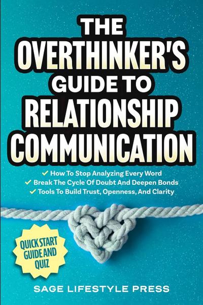 The Overthinker’s Guide To Relationship Communication