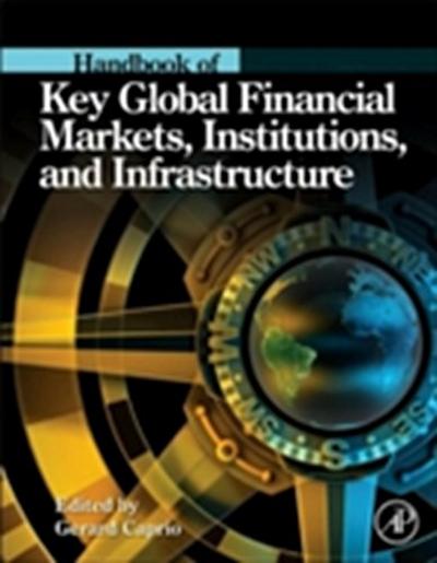 Handbook of Key Global Financial Markets, Institutions, and Infrastructure