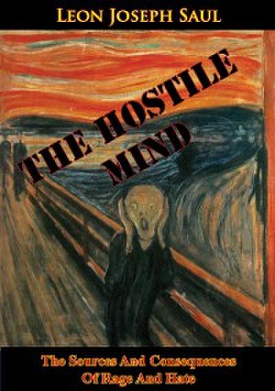 Hostile Mind: The Sources And Consequences Of Rage And Hate