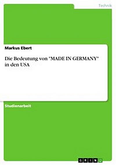 Die Bedeutung von "MADE IN GERMANY" in den USA