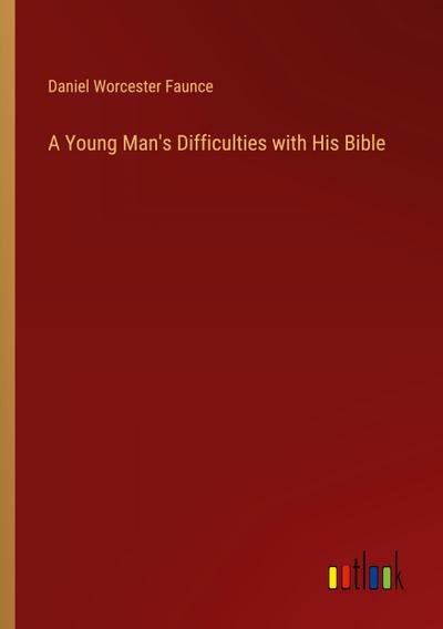 A Young Man’s Difficulties with His Bible