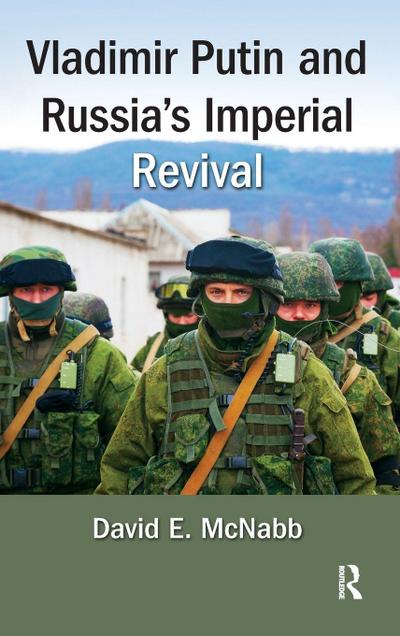 Vladimir Putin and Russia’s Imperial Revival