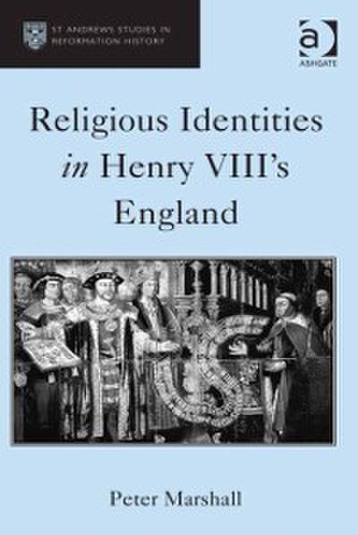 Religious Identities in Henry VIII’s England
