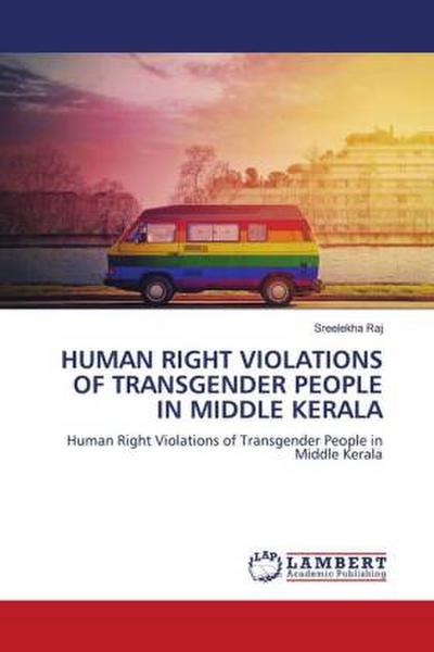 HUMAN RIGHT VIOLATIONS OF TRANSGENDER PEOPLE IN MIDDLE KERALA