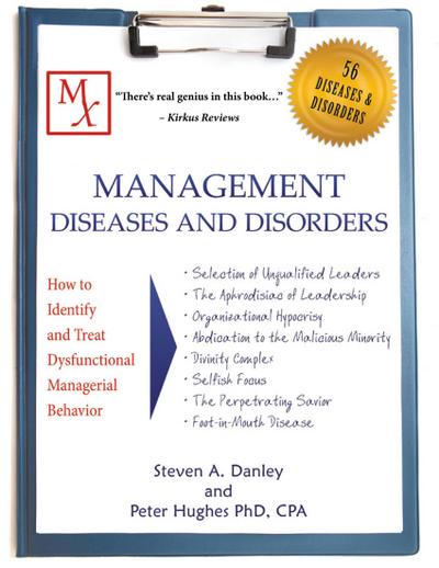 Management Diseases and Disorders: How to Identify and Treat Dysfunctional Managerial Behavior
