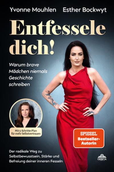 Entfessele dich! - Warum brave Mädchen niemals Geschichte schreiben