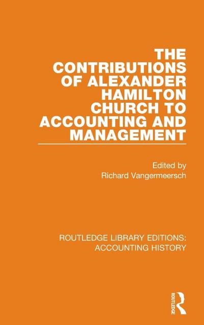 The Contributions of Alexander Hamilton Church to Accounting and Management