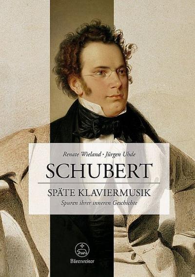 Schubert. Späte Klaviermusik: Spuren ihrer inneren Geschichte