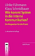 Wie kommt System in die interne Kommunikation?: Ein Wegweiser für die Praxis