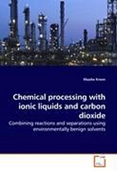 Chemical processing with ionic liquids and carbon dioxide