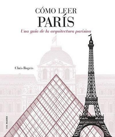 Cómo leer París : una guía de la arquitectura parisina