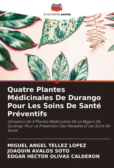 Quatre Plantes Médicinales De Durango Pour Les Soins De Santé Préventifs