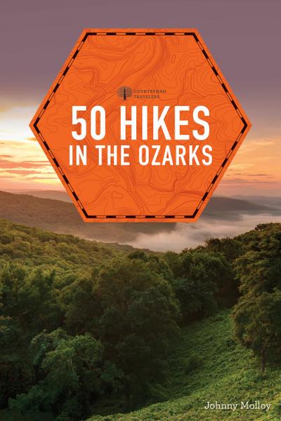 50 Hikes in the Ozarks (2nd Edition)  (Explorer’s 50 Hikes)