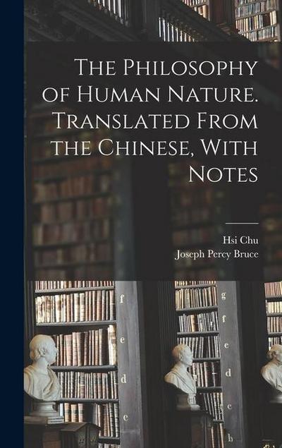 The Philosophy of Human Nature. Translated From the Chinese, With Notes