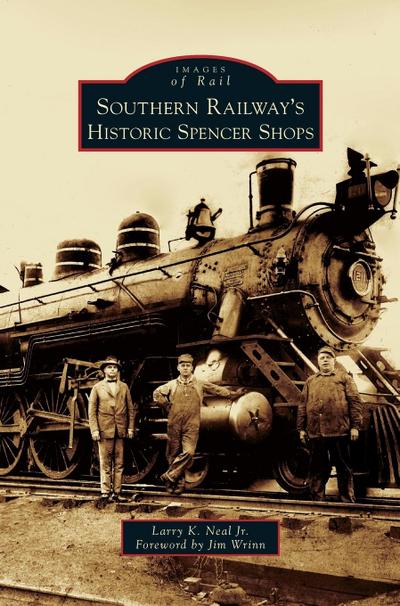 Southern Railway’s Historic Spencer Shops