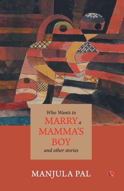 Who Wants to Marry a Mamma’s Boy and Other Stories