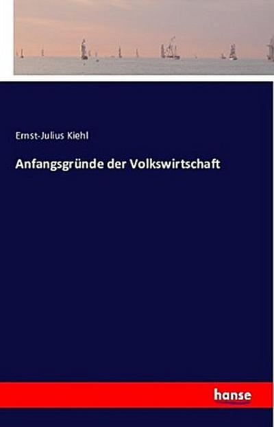 Anfangsgründe der Volkswirtschaft