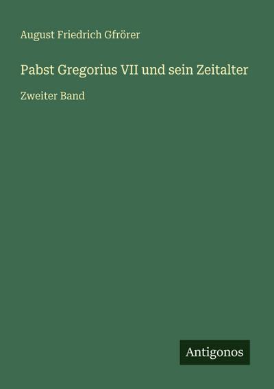 Pabst Gregorius VII und sein Zeitalter